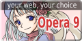 Opera 9 - Your Web, Your choice