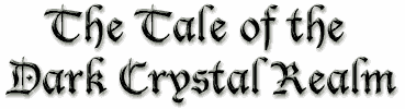 The Tale of the Dark Crystal Realm